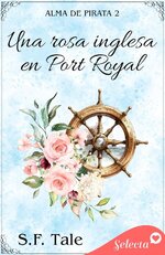 S.F. Tale - Alma de pirata 02 - Una rosa inglesa en Port Royal.jpg