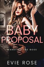Evie Rose - Marrying the Boss 02 - Baby Proposal.jpg