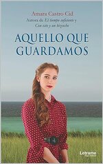 Amara Castro Cid - Aquello que guardamos.jpg