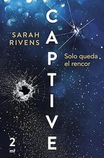 Sarah Rivens - Captive 02 - Captive. Solo queda el rencor.jpg