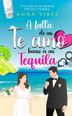 Anna Vibes - Chicas limón 01 - A falta de un te amo bueno es un tequila.jpg