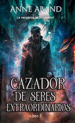 Anne Aband - Seres extraordinarios 02 - Cazador de Seres Extraordinarios.jpg